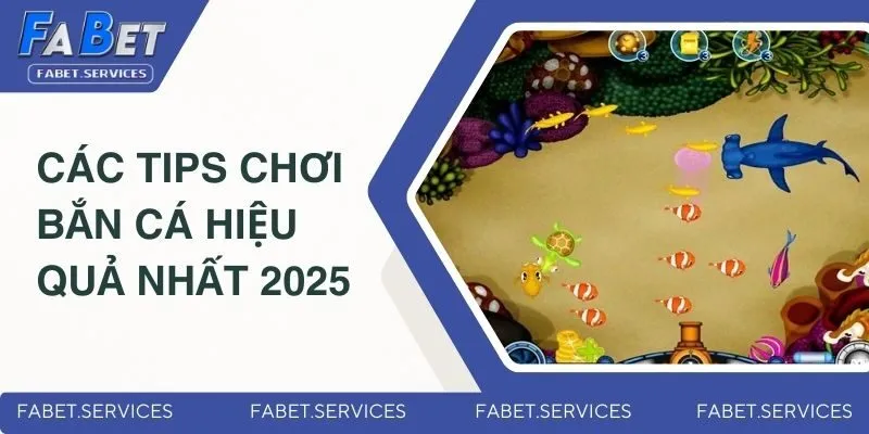 Bắn Cá Đổi Thưởng – Săn Cá Cực Đã, Rút Tiền Siêu Nhanh 4 Các tips chơi bắn cá hiệu quả nhất 2025