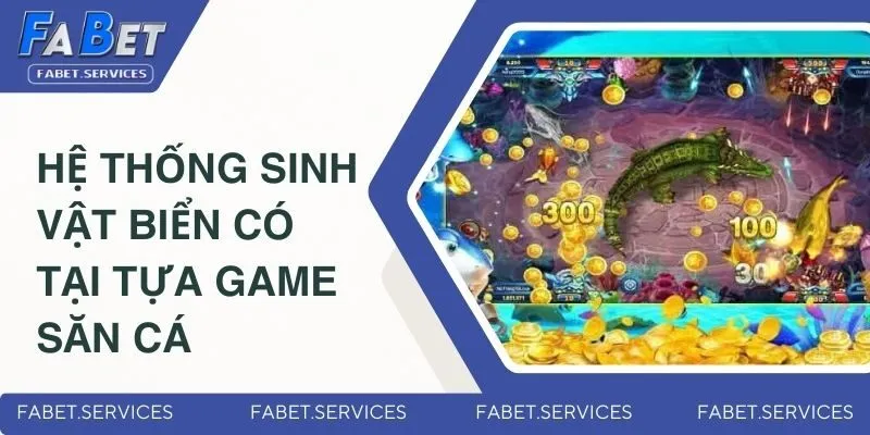 Bắn Cá Thần Tài - Game Săn Thưởng Mới Nhất Thị Trường 2025 2 Các hệ thống sinh vật biển đa dạng có tại tựa game săn cá