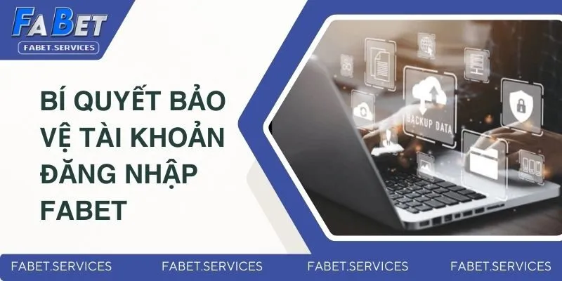 Đăng Nhập Fabet Nhanh Chóng Chỉ Với Vài Thao Tác An Toàn 3 Bí quyết bảo vệ tài khoản đăng nhập Fabet