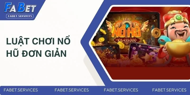 Luật chơi nổ hũ đơn giản