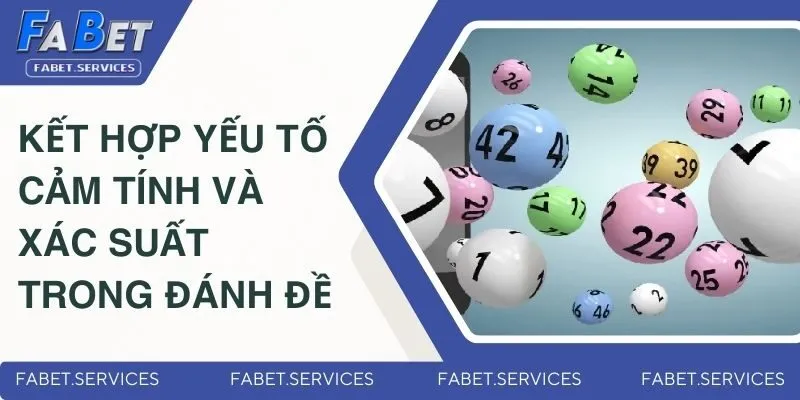 Cách Đánh Đề Luôn Ăn | Bí Quyết Bắt Số Chuẩn Từ Cao Thủ 3 Kết hợp yếu tố cảm tính và xác suất trong đánh đề