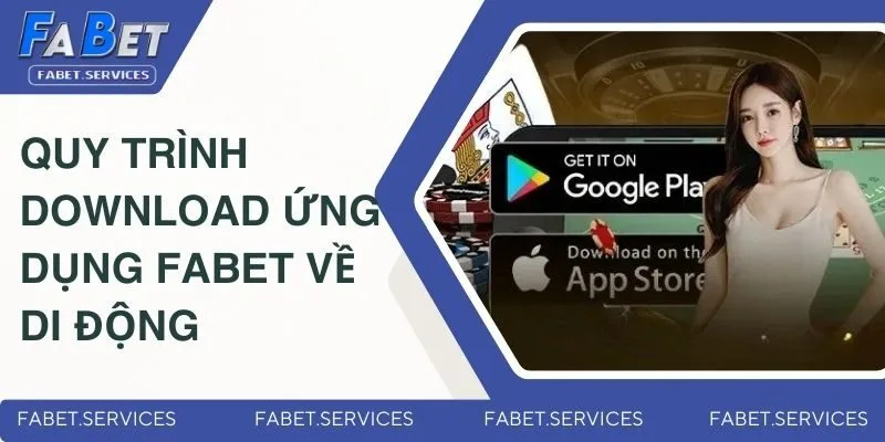 FABET 16 Quy trình download ứng dụng Fabet về di động