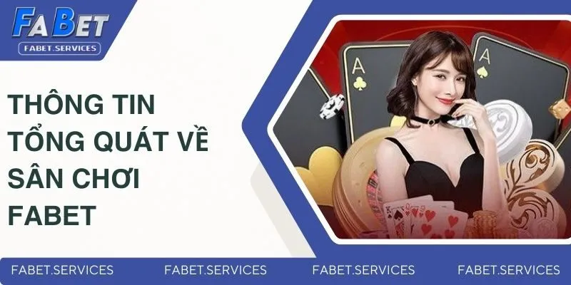 FABET 10 Thông tin tổng quát về sân chơi cá cược nổi tiếng Fabet